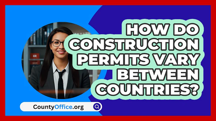 How Do Construction Permits Vary Between Countries? - CountyOffice.org