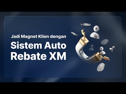 Sistem Auto Rebate XM: Magnet Klien Afiliasi