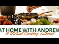 At Home with Andrew | A Virtual Cooking Tutorial