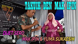 MAK IPIN  & YUMA SUKAESIH | TAKUIK | SITI ROHANA