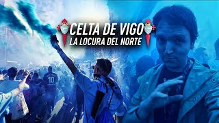 ¡¡LA LOCURA DEL FÚTBOL DEL NORTE!! Celta de Vigo: AFOUTEZA | Vlog 143