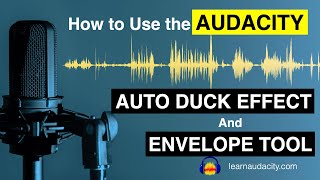 How to Use the Audacity Auto Duck Effect and Envelope Tool for Voiceovers