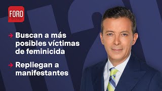 Buscan a más posibles víctimas de feminicida / Hora 21 con José Luis Arévalo - 24 de abril 2024