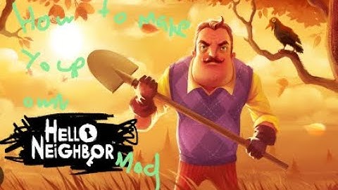 How to make your own hello neighbor mod! I Episode 1 I Setting it up