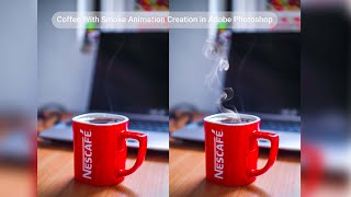 Coffee With Smoke Animation in Adobe Photoshop