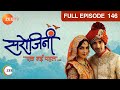 Sarojini  full ep  146  indira sarojini rishabh dyushant bhaskar sapna nirjhara  zee tv