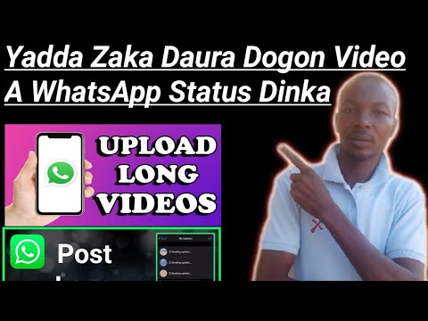 Yadda Zaka Saka Dogon Video A WhatsApp Status Dinka