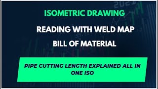 Isometric Drawing Reading! With Weld Map Bill of Material Pipe Cutting Length Explained all one ISO