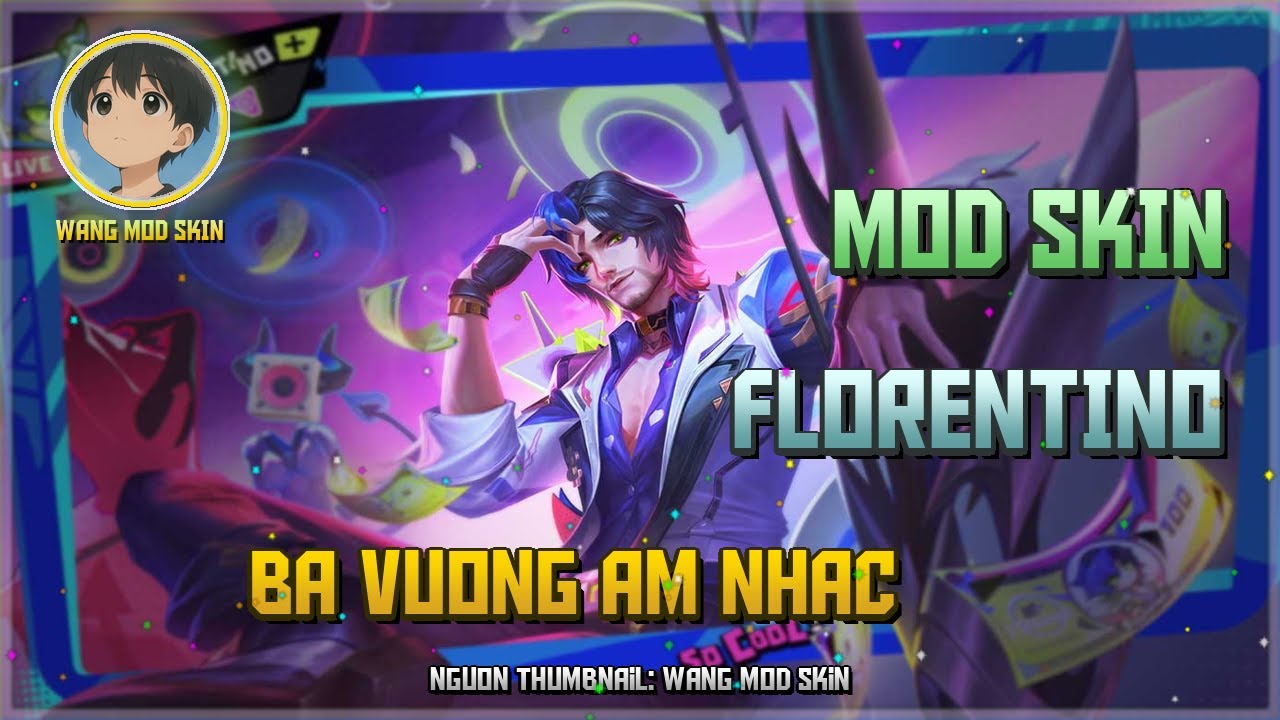 [Cập Nhật 04/03] Mod Florentino Bá vương Âm nhạc Mới Nhất Sau Update 27-02 - Wang Mod Skin