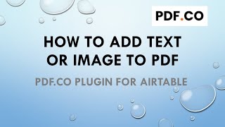 How to Add Text/Image to PDF in Airtable with PDF.co Plugin