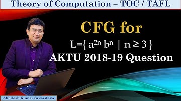 AKTU Solved Questions (2018-19) || Language to CFG Designing || a^2n b^n | n≥3 || TAFL PYQ