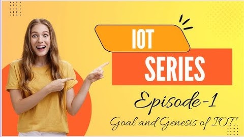 IOT - goal of IOT||Genesis of IOT||Episode - 1