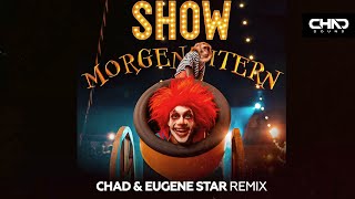 MORGENSHTERN — SHOW (Chad & Eugene Star Remix)