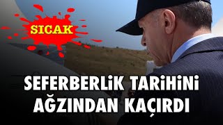 SICAK... ERDOĞAN AĞZINDAN KAÇIRDI; SEFERBERLİK TARİHİ BELİRLENDİ