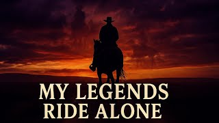 My Legends Ride Alone | Haunting Country Ballad of the American West 🌵✨