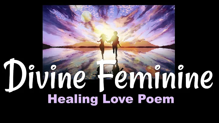 Healing Love Poem - For the Divine Feminine