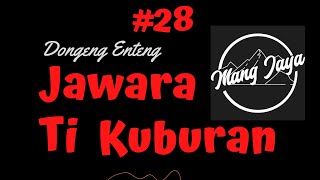 Dongeng Sunda - Jawara Ti Kuburan, Bagian 28, Dongeng Enteng Mang Jaya @MangJayaOfficial