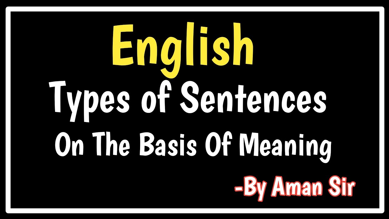 Types Of Sentences On The Basis Of Meaning Aman Sir Youtube