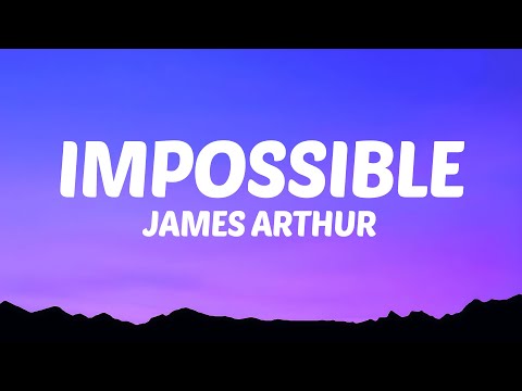 James Arthur - Impossible (Lyrics)