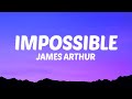 James Arthur - Impossible (Lyrics)