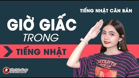 GIỜ GIẤC | TIẾNG NHẬT CĂN BẢN