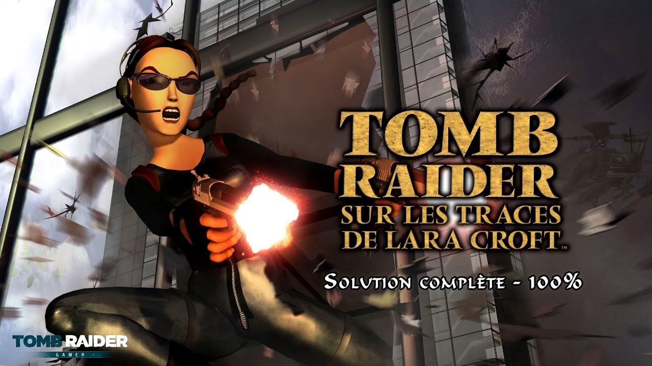 Tomb Raider Sur Les Traces De Lara Croft 2000 Solution Compl te 