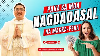 *NAGDADASAL KANG MAGKA-PERA?* MAKINIG KA MUNA II INSPIRING HOMILY II FR. JOWEL JOMARSUS GATUS