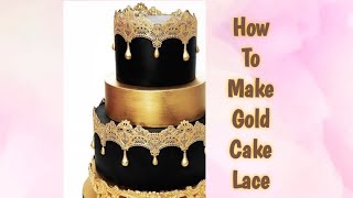 How to Make Gold Edible Cake Lace | Recipe from Scratch