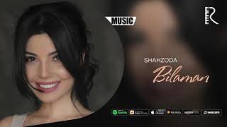 Shahzoda - Bilaman | Шахзода - Биламан (AUDIO)