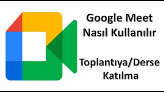 Google Meet Toplantıya Katılma - Google Meet Nasıl Kullanılır