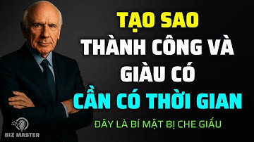 Tại Sao Thành Công Và Giàu Có Lại Cần Nhiều Thời Gian? Tư Duy Làm Giàu | Động Lực Từ Jim Rohn