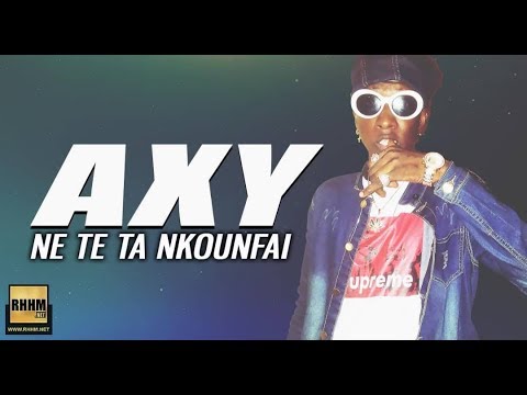 AXY - NE TE TA NKOUNFAI (2019)