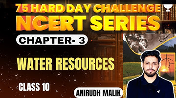 Class 10 NCERT Series | Chapter 3 | Water Resources | Anirudh Malik