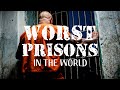 Worst Prisons in the World Beyond Imagination