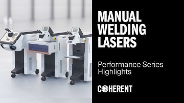 Coherent | Manual Laser Welding Performance Series - Highlights