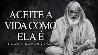 Swami Dayananda - Aceite a Vida como Ela É