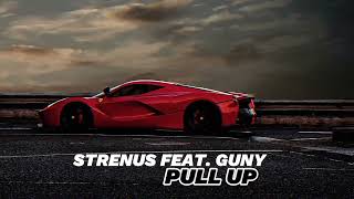 Guny feat. Strenus - Pull Up (official audio)