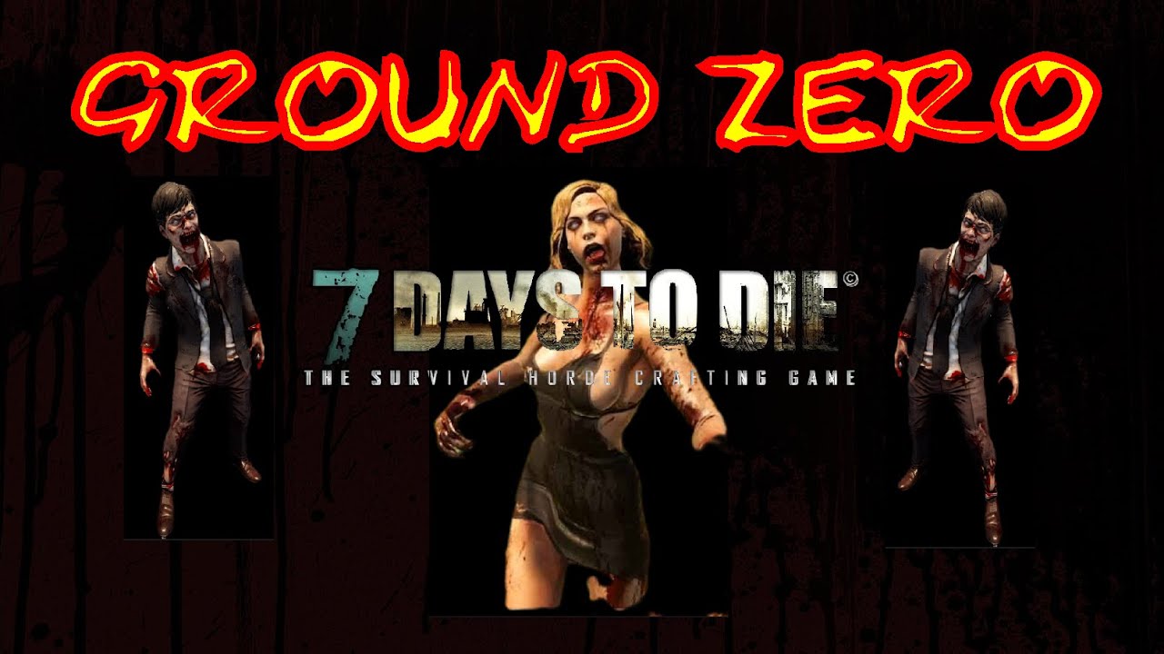 7D2D Server Ground Zero YouTube 7d2d server ground zero youtube