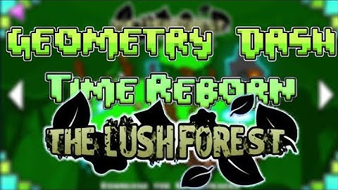 Geometry Dash: Tine Reborn (GDTR) | ACT 1 Lvl 2 "The Lush Forest" by @DumOgus 100% & 3 Coins