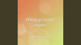 Hidup ga boleh baper