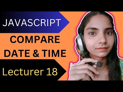 JavaScript | Compare dates in JavaScript / Lecture 18 - YouTube