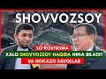 3-so'rovnoma: Xalq ShOVVOZSOY haqida nima biladi? Va XALQQA hokazo savollar...