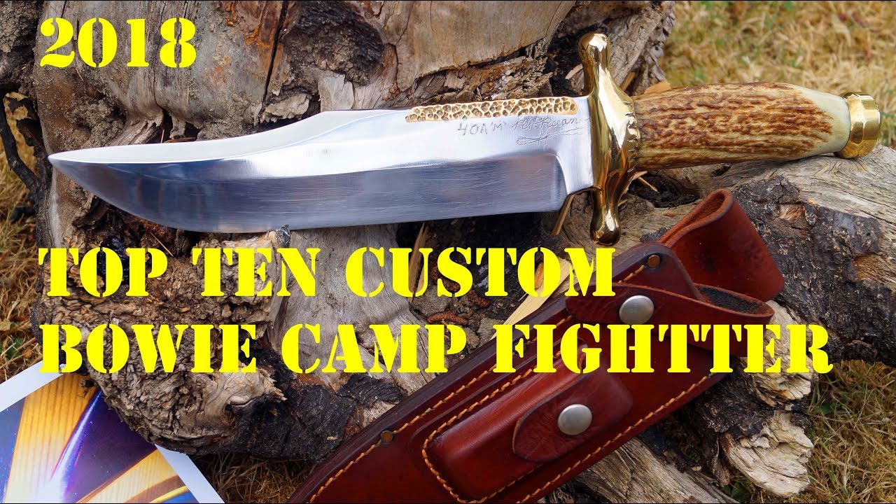 Top 10 Custom Bowie Knives 2018 Camp Fighter BIG Giant Blades Trapper