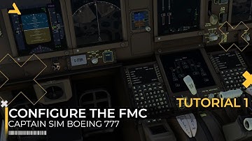 How to Configure the FMC of Captain SIM Boeing 777-300 ER | MSFS 2020 | Tutorial 1