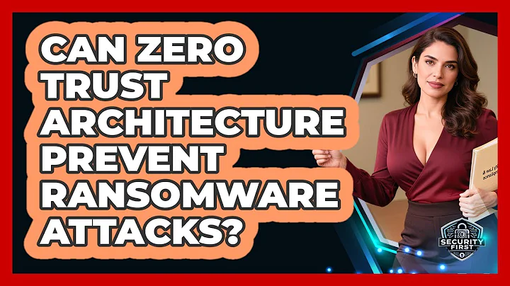 Can Zero Trust Architecture Prevent Ransomware Attacks? - SecurityFirstCorp.com