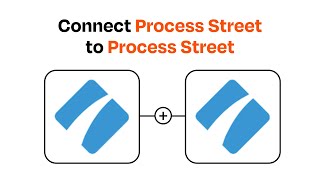 How to connect Process Street to Process Street - Easy Integration