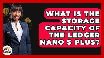 What Is The Storage Capacity Of The Ledger Nano S Plus? - CryptoBasics360.com