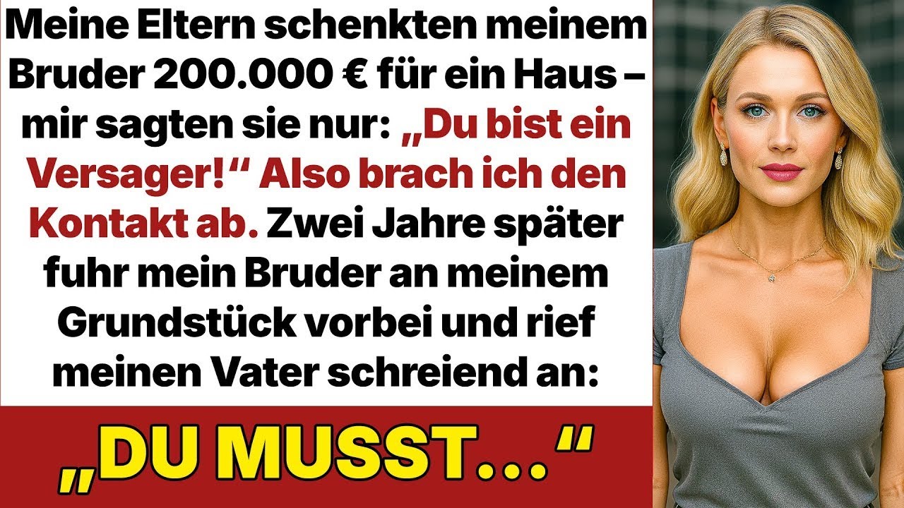 Meine Eltern gaben meinem Bruder 200 000 € und nannten mich Versager – ich brach den Kontakt ab!