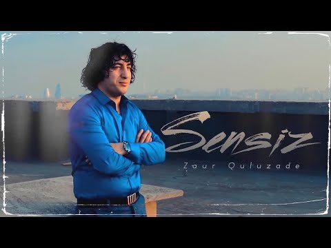 Zaur Quluzade - Sensiz ( Yeni Klip 2022)