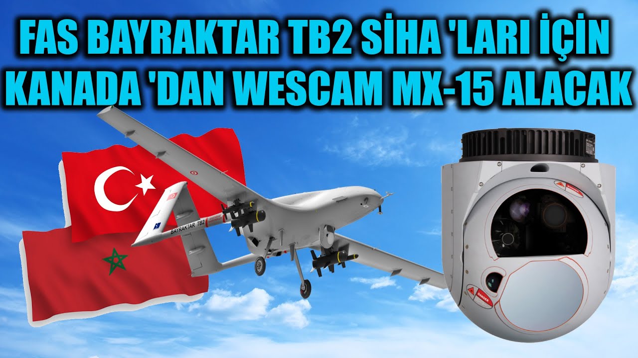 FAS BAYRAKTAR TB2 SİHA 'LARI İÇİN KANADA 'DAN WESCAM MX-15 ALACAK